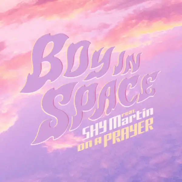Boy In Space - On a Prayer ft. SHY Martin
